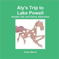 Title: Aly's Trip to Lake Powell: Another Aly and Cherry Adventure, Author: Kelene Moore