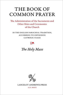 The Book Of Common Prayer The Administration Of The Sacraments And Other Rites And Ceremonies Of