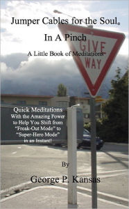 Title: Jumper Cables for the Soul In a Pinch : A Little Book of Meditations - Quick meditations with the amazing power to help you shift from 