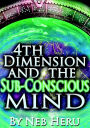 4th Dimension and the Sub-Conscious Mind