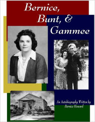 Bernice, Bunt, & Gammee: An Autobiography