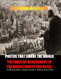 Photos That Shook the World : Pictures No Government in the World Wants You to See - The Illustrated History of Human Atrocities - 4th Edition