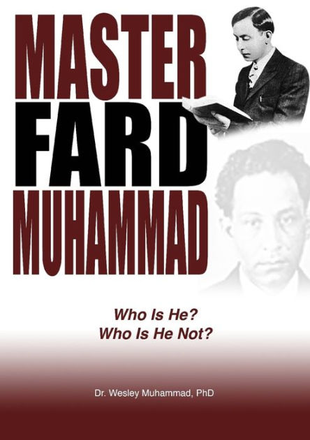 Master Fard Muhammad: Who Is He? Who Is He Not? by Dr. Wesley Muhammad ...