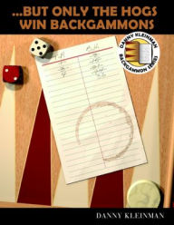 Title: ...But Only the Hogs Win Backgammons, Author: Danny Kleinman