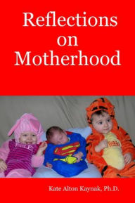 Title: Reflections on Motherhood, Author: Ph.D.