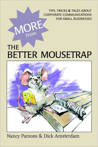 More from the Better Mousetrap: Tips, Tricks & Tales about Corporate Communications for Small Businesses