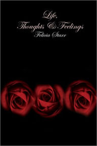 Title: Life: Thoughts & Feelings, Author: Felicia Starr