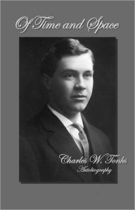 Of Time and Space: Charles W. Tonks Autobiography