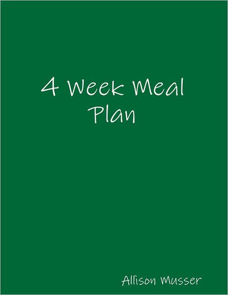 4 Week Meal Plan by Allison Musser | eBook | Barnes & Noble®