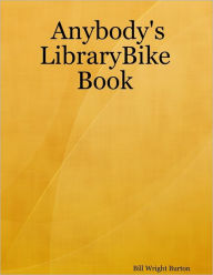 Title: Anybody's LibraryBike Book, Author: Bill Wright Burton