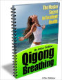 Qigong Breathing: The Master Secret to Excellent Health
