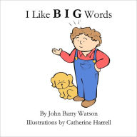 Title: I Like Big Words, Author: John Barry Watson
