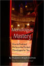 Monologue Mastery: How to Find and Perform the Perfect Monologue for You