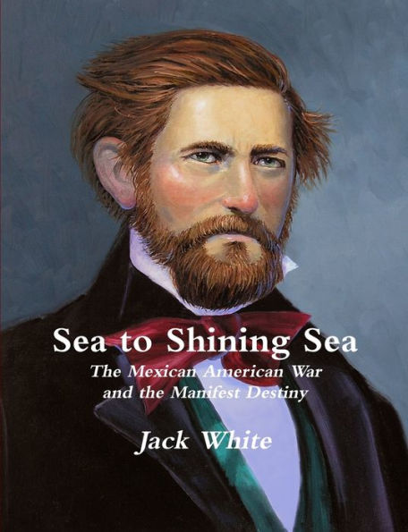 Sea to Shining Sea: The Mexican American War and the Manifest Destiny