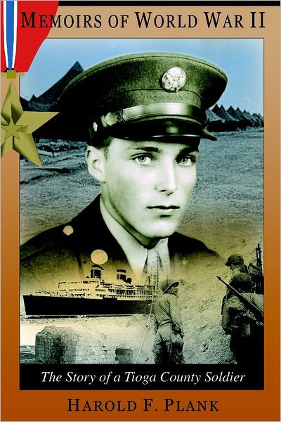 Memoirs of World War II: The Story of a Tioga County Soldier by Harold ...