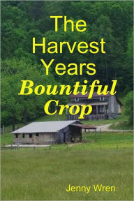 Title: The Harvest Years : Bountiful Crop, Author: Jenny Wren