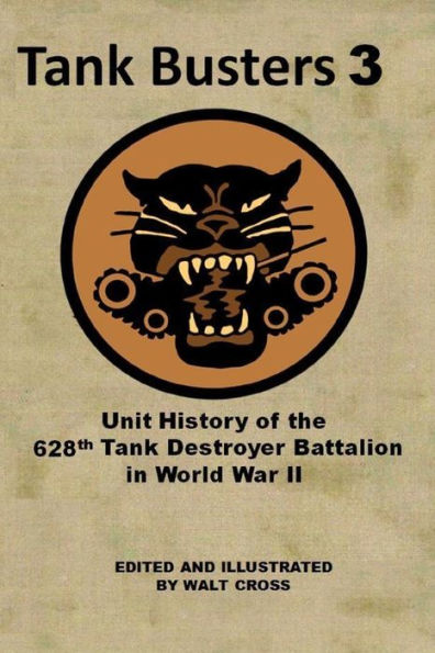 Tank Busters 3: Unit History Of The 628th Tank Destroyer Battalion In ...