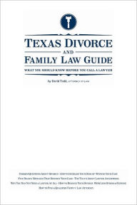 Title: Texas Divorce and Family Law Guide: What You Should Know Before You Call a Lawyer, Author: David Todd