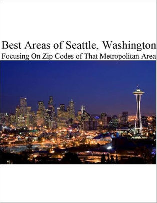 Best Areas Of Seattle Washington Focusing On Zip Codes Of That