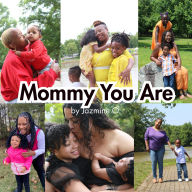 Title: Mommy You Are, Author: Jazmine O.