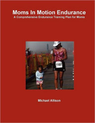 Title: Moms in Motion Endurance, Author: Michael Allison