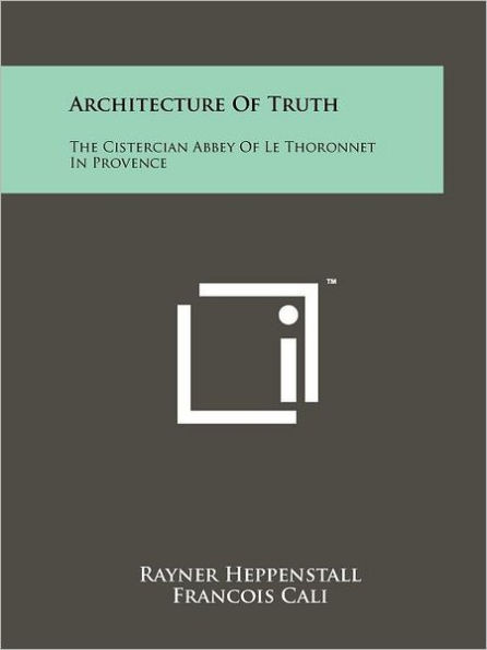 Architecture of Truth: The Cistercian Abbey of Le Thoronnet in Provence