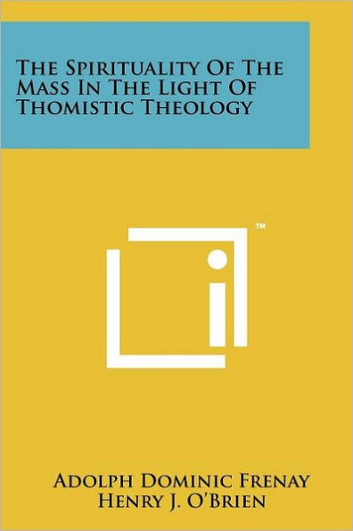 The Spirituality Of The Mass In The Light Of Thomistic Theology