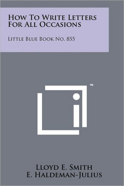 How To Write Letters For All Occasions: Little Blue Book No. 855