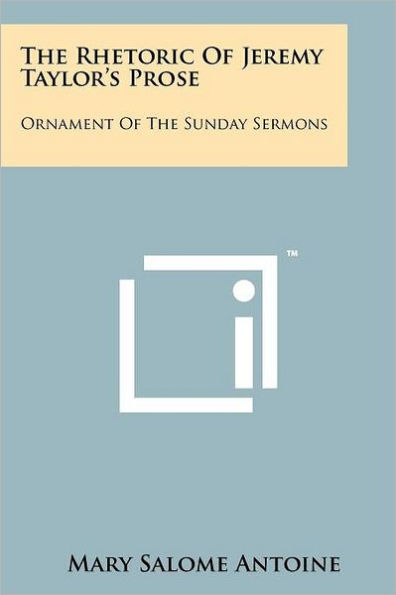 The Rhetoric of Jeremy Taylor's Prose: Ornament of the Sunday Sermons