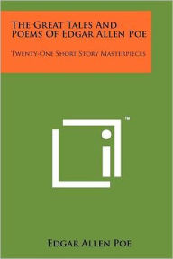 Title: The Great Tales And Poems Of Edgar Allen Poe: Twenty-One Short Story Masterpieces, Author: Edgar Allan Poe