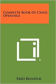Title: Complete Book Of Chess Openings, Author: Fred Reinfeld