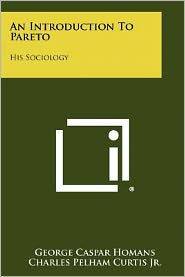 An Introduction To Pareto: His Sociology
