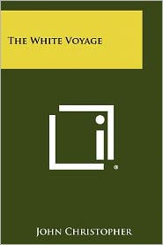 Title: The White Voyage, Author: John Christopher