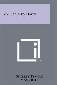 Title: My Life And Times, Author: Shirley Temple