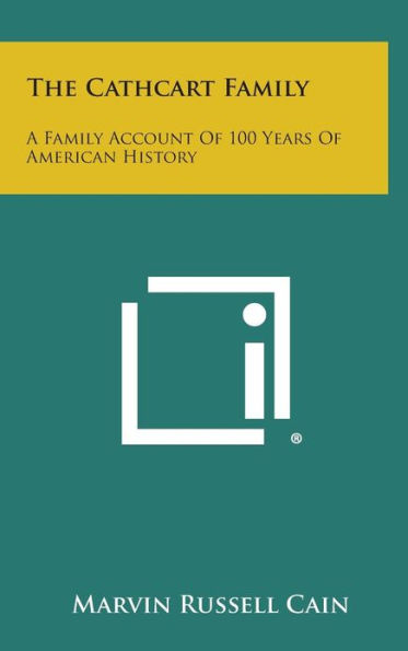 The Cathcart Family: A Family Account of 100 Years of American History