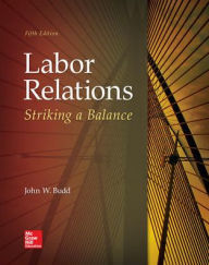 Title: Labor Relations: Striking a Balance / Edition 5, Author: John W. Budd