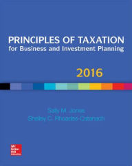 Title: Principles of Taxation for Business and Investment Planning 2016 Edition / Edition 19, Author: Sally Jones