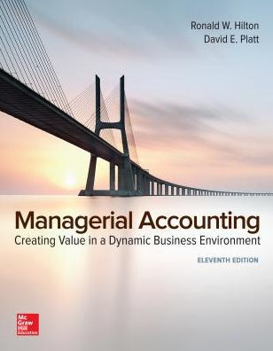 Managerial Accounting: Creating Value in a Dynamic Business Environment / Edition 11