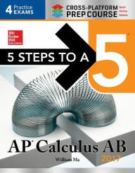 Title: 5 Steps to a 5: AP Calculus AB 2017 Cross-Platform Prep Course, Author: William Ma