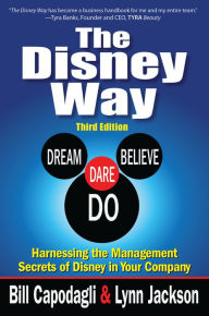 Title: The Disney Way:Harnessing the Management Secrets of Disney in Your Company, Third Edition, Author: Bill Capodagli