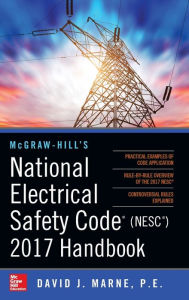 Title: McGraw-Hill's National Electrical Safety Code 2017 Handbook / Edition 4, Author: David Marne