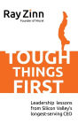 Tough Things First: Leadership Lessons from Silicon Valley's Longest Serving CEO