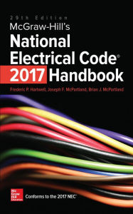 Title: McGraw-Hill's National Electrical Code (NEC) 2017 Handbook, 29th Edition, Author: Frederic P. Hartwell