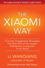 The Xiaomi Way: Customer Engagement Strategies That Built One of the Largest Smartphone Companies in the World