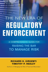 Title: The New Era of Regulatory Enforcement: A Comprehensive Guide for Raising the Bar to Manage Risk, Author: Richard H. Girgenti