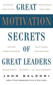 Title: Great Motivation Secrets of Great Leaders (POD), Author: John Baldoni