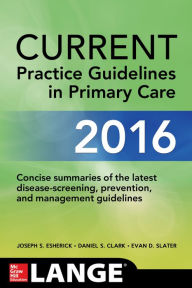 Title: CURRENT Practice Guidelines in Primary Care 2016 / Edition 14, Author: Joseph S. Esherick