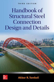 Title: Handbook of Structural Steel Connection Design and Details, Third Edition / Edition 3, Author: Akbar R. Tamboli