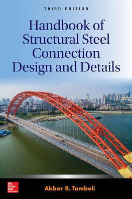 Handbook of Structural Steel Connection Design and Details, Third Edition / Edition 3