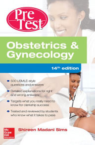 Title: Obstetrics And Gynecology PreTest Self-Assessment And Review, 14th Edition / Edition 14, Author: Shireen Madani Sims